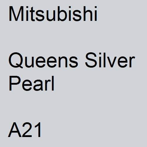 Mitsubishi, Queens Silver Pearl, A21.